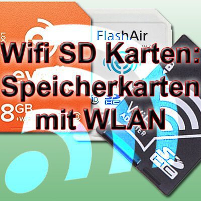 Wifi SD Karte: WLAN Speicherkarte von Toshiba, eyefi oder ...