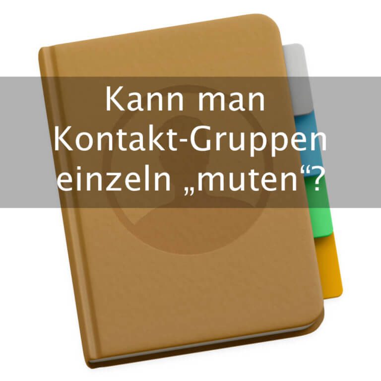 Leserfrage einzelne KontaktGruppen am iPhone stumm schalten?