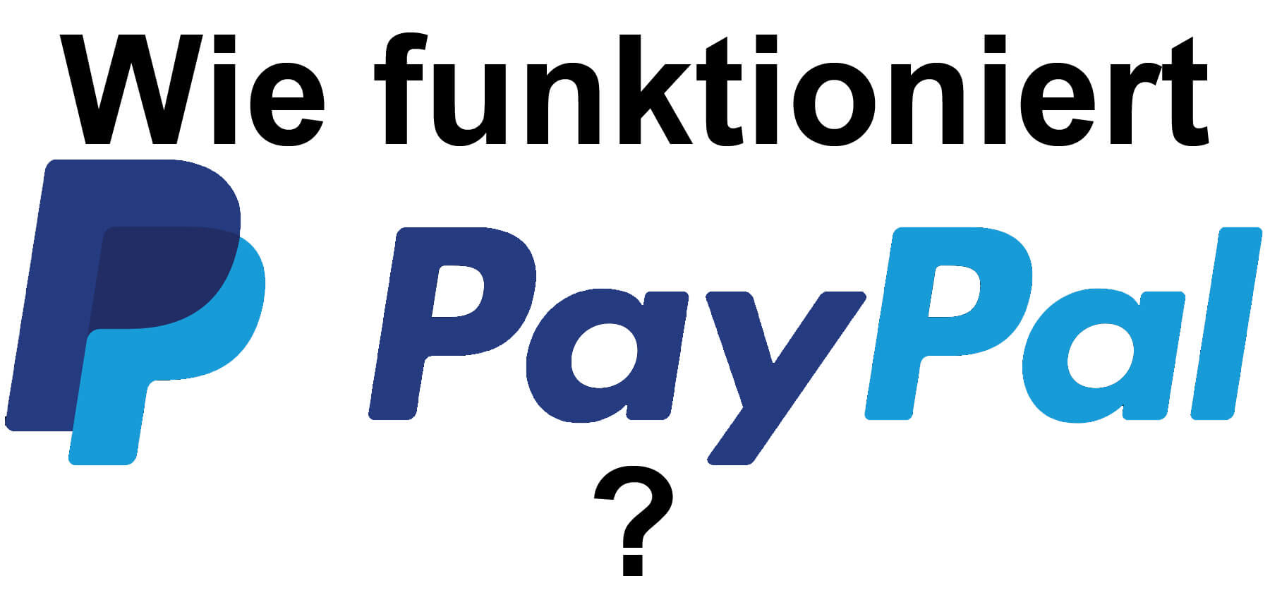 Wie funktioniert PayPal? Erklärung zum E-Wallet-Marktführer