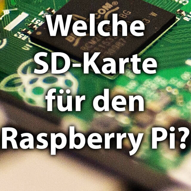 Welche ist die richtige SDKarte für den Raspberry Pi 1, 2 und 3?