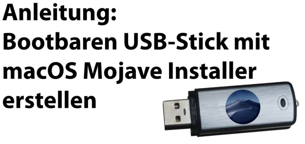 Ihr wollt einen bootbaren USB-Stick mit Installer erstellen, um macOS Mojave zu installieren, einen Mac ohne Internet mit dem Upgrade zu beglücken oder um Probleme zu beheben? Hier findet ihr die Anleitung!