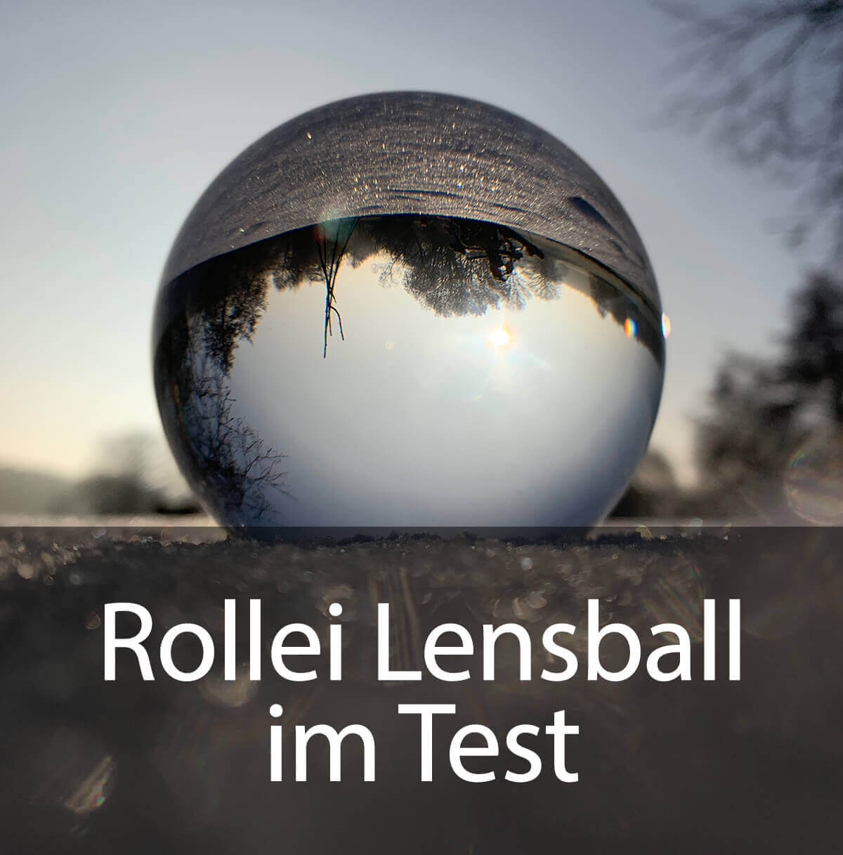 In the test: the Rollei lens ball with 90 mm