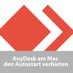 Der Remote-Desktop-Software AnyDesk verbieten, beim Neustart des Mac mit zu starten. Hier die Anleitung!