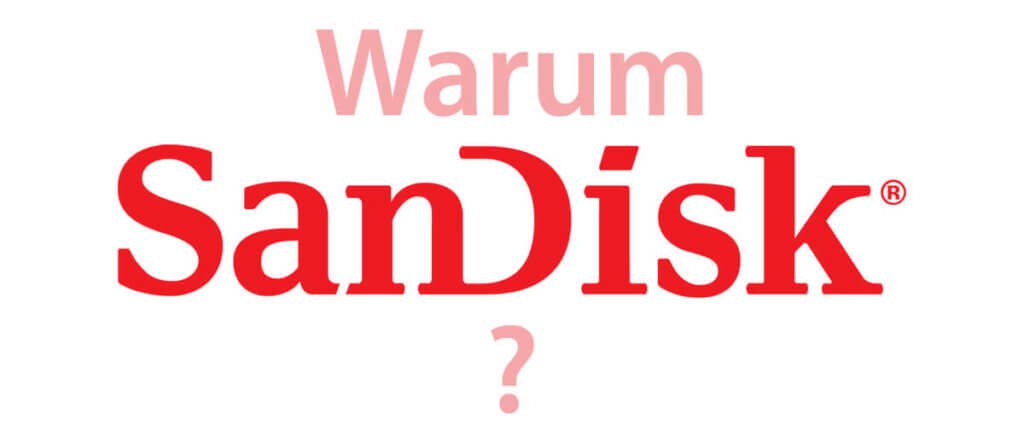 Warum ich nur noch SanDisk Speicherkarten kaufe…
