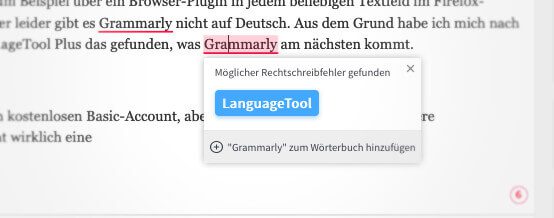 Kein Fair-Play: Es ist vielleicht als Witz gemeint, wirkt aber ein bisschen unfreundlich, wenn der Mitbewerber "Grammarly" als falsche Schreibweise unterstrichen wird und man als richtige Schreibweise "LanguageTool" vorgeschlagen bekommt.