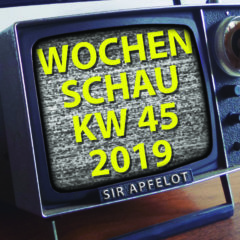 KW45/2019 Wochenschau von Sir Apfelot