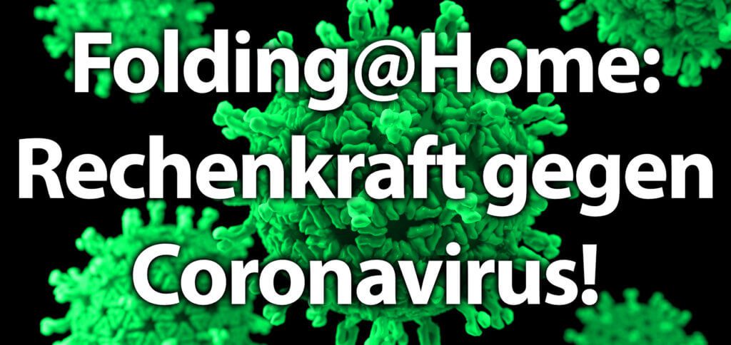 Mit der Folding@Home Software der Stanford University könnt ihr bei der Erforschung des neuen Coronavirus helfen. Stellt CPU- und GPU-Leistung zur Verfügung, um gegen SARS-CoV bzw. 2019-nCoV zu helfen ;)