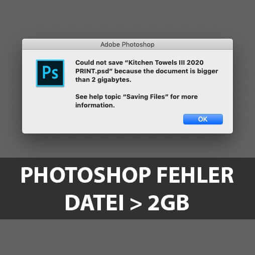 Fehlermeldung Adobe Photoshop Dateigröße 2 Gigabyte