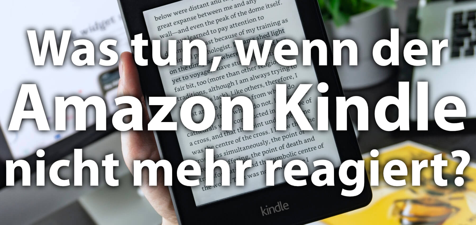 Anleitung: Kindle reagiert nicht mehr – Lösungen fürs Problem