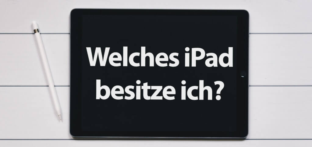 Welches iPad habe ich? Wie kann ich mein Apple iPad bestimmen? Hier findet ihr die Anleitung, um Modellnummer, Generation und Jahr des Apple Tablets sowie der mini-, Pro- und Air-Editionen zu bestimmen. Alle Modelle von 2010 bis 2020.