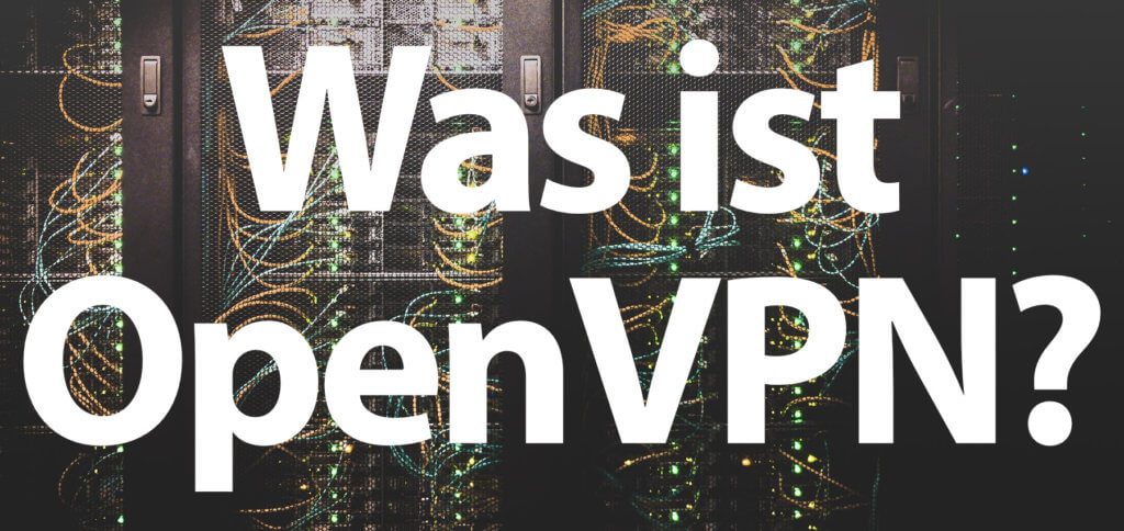 OpenVPN ist eine freie Open-Source-Software für den Aufbau verschlüsselter Virtual Private Networks (VPN).