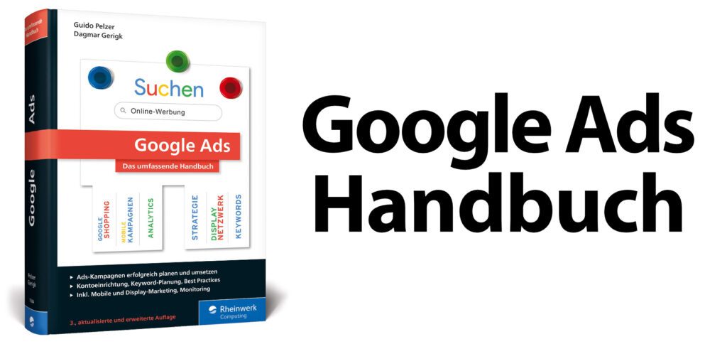El Manual de anuncios de Google actual de Rheinwerk-Verlag muestra todo lo que necesita para una publicidad de Google exitosa en 19 capítulos y más de 850 páginas. ¡Completamente en alemán!