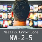 Netflix Fehlercode NW-2-5