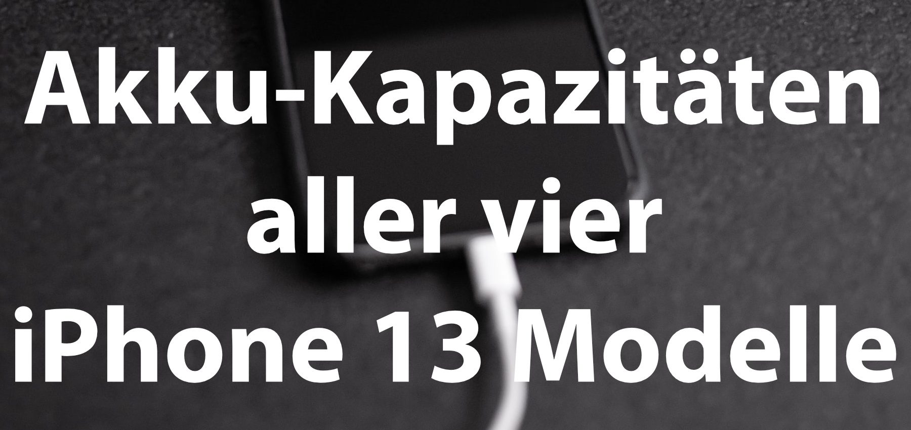 Apple iPhone 13 AkkuKapazität in mAh und Wh » Sir Apfelot