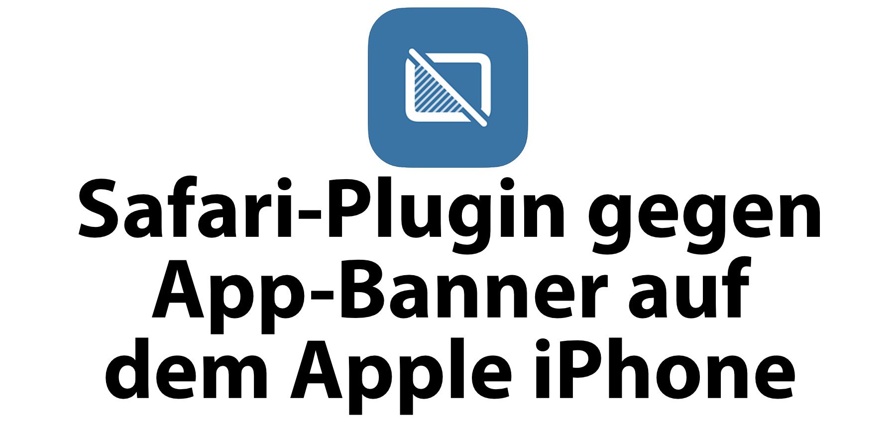 Unsmartifier blockiert SafariAppBanner auf dem iPhone » Sir Apfelot