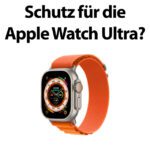 Apple Watch Ultra Hüllen und Displayschutz – braucht man das?