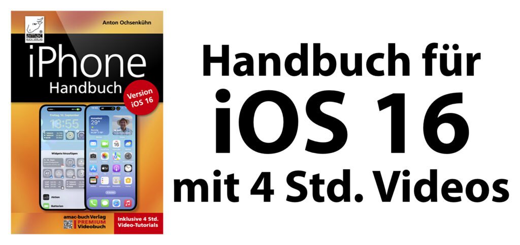 Jetzt bei Apple Bücher als eBook kaufen oder bei Amazon als Buch vorbestellen: iPhone & iOS 16 Handbuch von Anton Ochsenkühn mit 4 Stunden Video-Tutorials über QR-Codes.