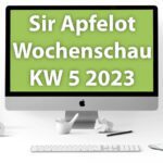 Sir Apfelot Wochenschau KW 5, 2023