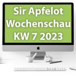 Sir Apfelot Wochenschau KW 7, 2023