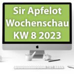 Sir Apfelot Wochenschau KW 8, 2023