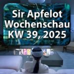 Sir Apfelot Wochenschau KW 39, 2025